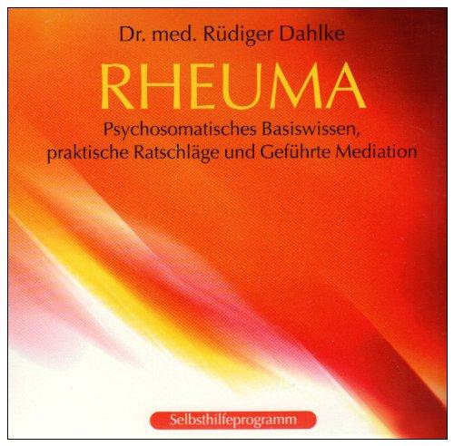 Rheuma: Psychosomatisches Basiswissen, praktische Ratschläge und geführte Meditation