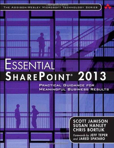 Essential SharePoint (R) 2013: Practical Guidance for Meaningful Business Results (Addison-wesley Microsoft Technology Series)