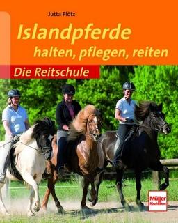 Islandpferde: halten, pflegen, reiten (Die Reitschule)