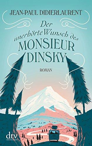 Der unerhörte Wunsch des Monsieur Dinsky: Roman