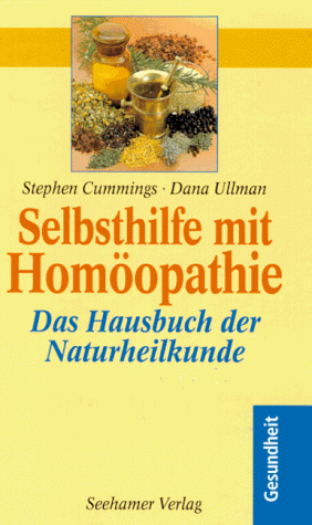 Selbsthilfe mit Homöopathie. Das Hausbuch der Naturheilkunde