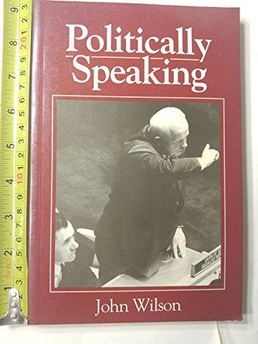 Politically Speaking: The Pragmatic Analysis of Political Language (Language in Society)