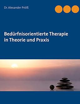 Bedürfnisorientierte Therapie in Theorie und Praxis