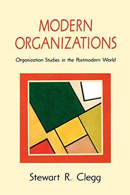 Modern Organizations: Organization Studies in the Postmodern World