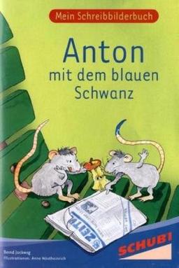 Anton mit dem blauen Schwanz: Mein Schreibbilderbuch