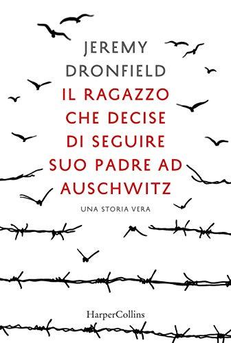 Il ragazzo che decise di seguire suo padre ad Auschwitz