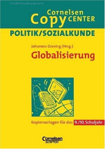 Cornelsen Copy Center: Globalisierung: Politik/Sozialkunde für das 9./10. Schuljahr. Kopiervorlagen: Kopiervorlagen für das 9./10. Schuljahr