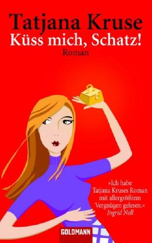 Küss mich, Schatz!: Roman