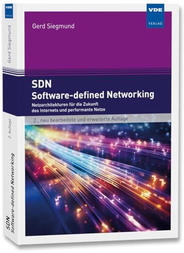 SDN - Software-defined Networking: Netzarchitekturen für die Zukunft des Internets und performante Netze