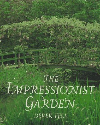 The Impressionist Garden: Ideas and Inspiration from the Paintings and Gardens of the Impressionists