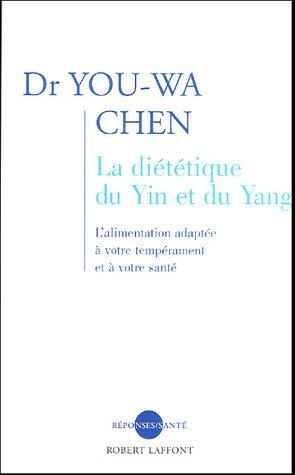 La diététique du yin et du yang : l'alimentation adaptée à votre tempérament et à votre santé