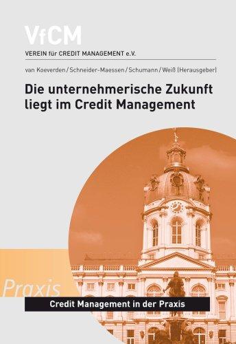 Die unternehmerische Zukunft liegt im Credit Management: Credit Management in der Praxis