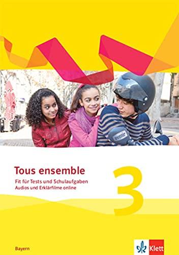 Tous ensemble 3. Ausgabe Bayern: Fit für Tests und Schulaufgaben mit Audios und Videos 3. Lernjahr (Tous ensemble. Ausgabe Bayern ab 2019)