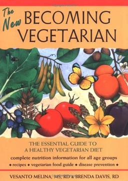 The New Becoming Vegetarian: The Essential Guide to a Healthy Vegetarian Diet