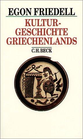 Kulturgeschichte Griechenlands: Leben und Legende der vorchristlichen Seele