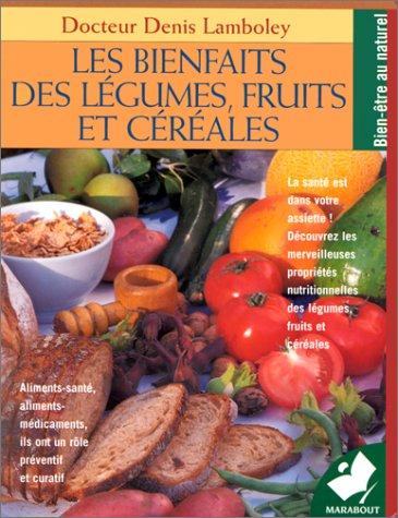 Les bienfaits des légumes, fruits et céréales