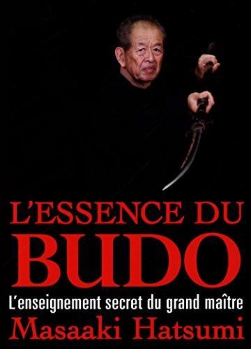 L'essence du budo : l'enseignement secret du grand maître