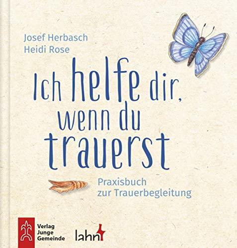 Ich helfe dir, wenn du trauerst: Praxisbuch zur Trauerbegleitung. Hintergrundwissen und Material für die Trauerarbeit mit Kindern. Methoden der Trauerpädagogik in Familie, Kirche, Kita und Schule