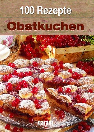 100 Rezepte - Obstkuchen