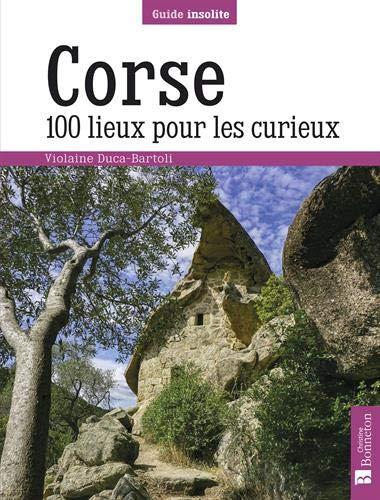 Corse : 100 lieux pour les curieux