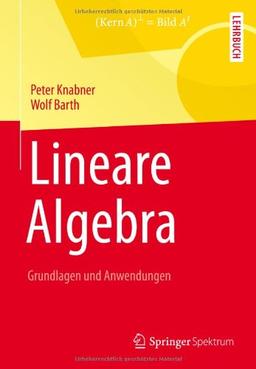 Lineare Algebra: Grundlagen und Anwendungen (Springer-Lehrbuch)