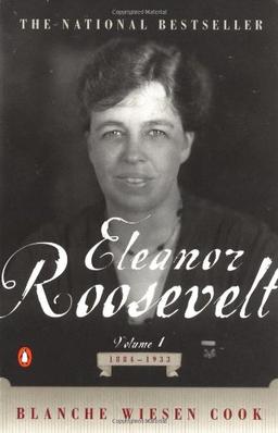 Eleanor Roosevelt: Volume I, 1884-1933