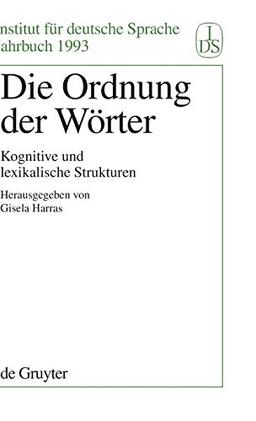 Die Ordnung der Wörter: Kognitive und lexikalische Strukturen (Jahrbuch des Instituts für Deutsche Sprache, 1993, Band 1993)