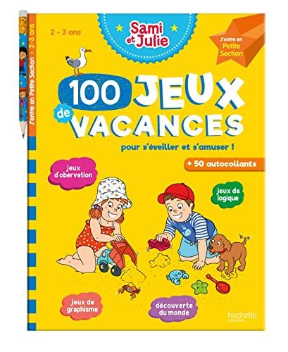 100 jeux de vacances pour s'éveiller et s'amuser ! : j'entre en petite section, 2-3 ans