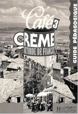 Café crème 3, méthode de français : guide pédagogique