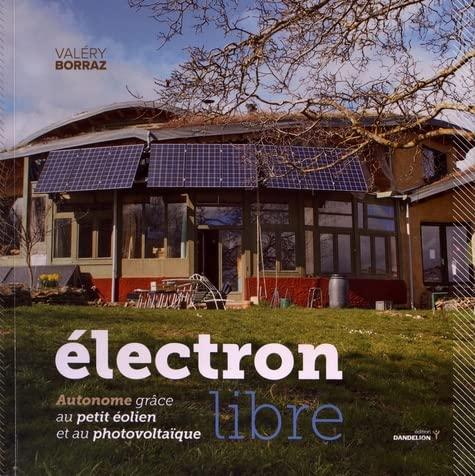 Electron libre : autonome grâce au petit éolien et au photovoltaïque