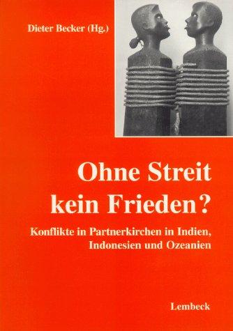 Ohne Streit kein Frieden?: Konflikte in Partnerkirchen in Indien, Indonesien und Ozeanien