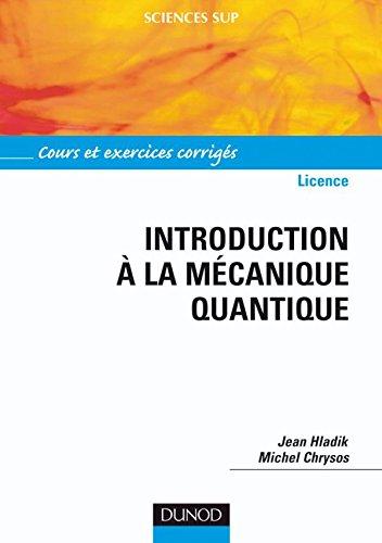 Introduction à la mécanique quantique : cours et exercices corrigés