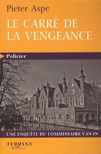 Une enquête du commissaire Van In. Le carré de la vengeance