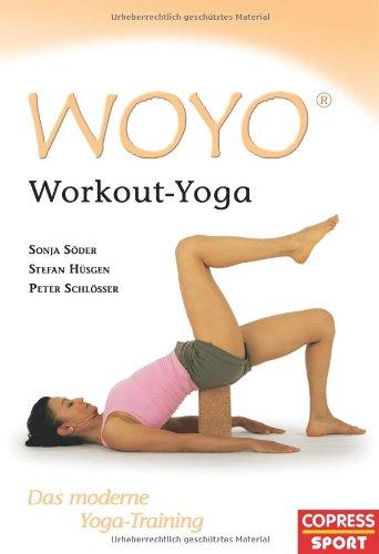 WOYO - Workout Yoga. Das moderne Yoga-Training