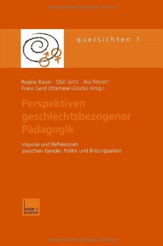 Perspektiven Geschlechtsbezogener Pädagogik: Impulse und Reflexionen Zwischen Gender, Politik und Bildungsarbeit (Quersichten) (German Edition)