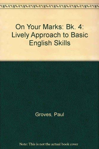 On Your Marks: Bk. 4: Lively Approach to Basic English Skills (On Your Marks: Lively Approach to Basic English Skills)