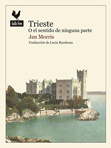 Trieste o el sentido de ninguna parte (Narrativas, Band 43)