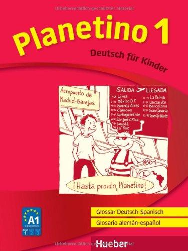 Planetino 1: Deutsch für Kinder.Deutsch als Fremdsprache / Glossar Deutsch-Spanisch Glosario alemán-español