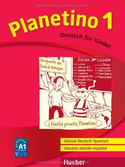 Planetino 1: Deutsch für Kinder.Deutsch als Fremdsprache / Glossar Deutsch-Spanisch Glosario alemán-español