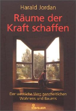 Räume der Kraft schaffen: Der westliche Weg ganzheitlichen Wohnens und Bauens