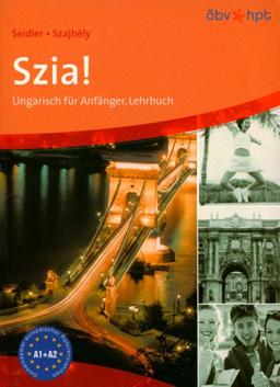 Szia!. Ungarisch für Anfänger: Szia! Lehrbuch