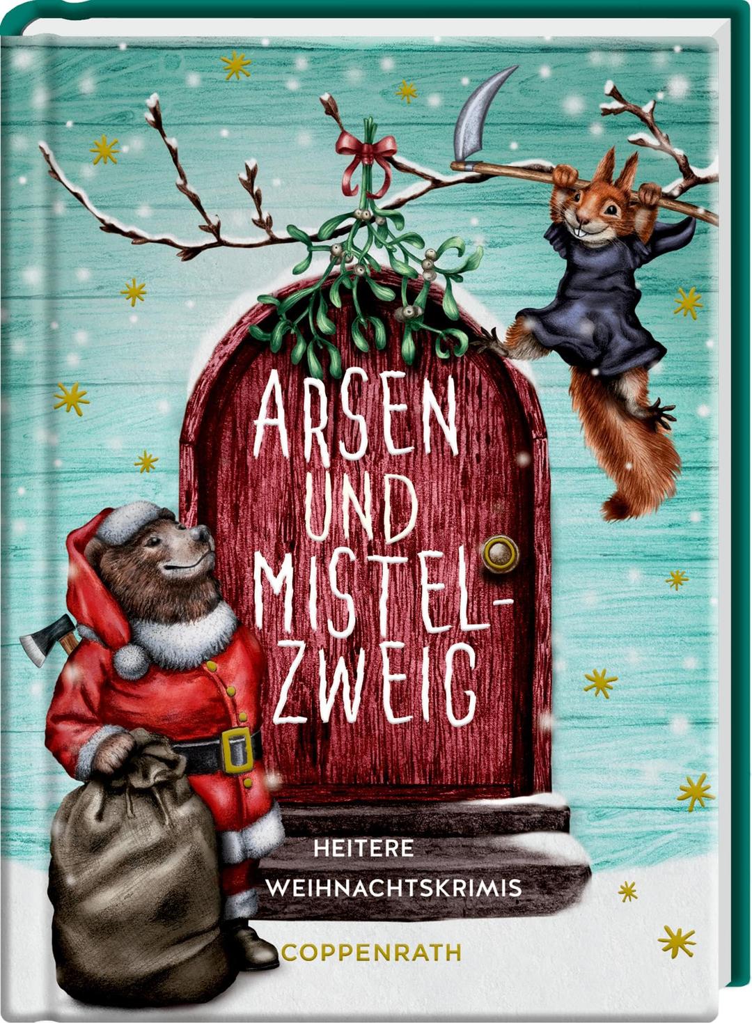 Arsen & Mistelzweig: Heitere Weihnachtskrimis: ein spannendes Geschenkbuch mit mörderisch guten Geschichten zur Weihnachtszeit (Heitere Geschichten)