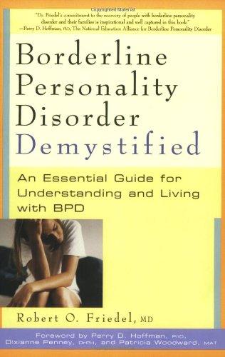 Borderline Personality Disorder Demystified: An Essential Guide for Understanding and Living with BPD