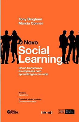 NOVO SOCIAL LEARNING, O - COMO TRANSFORMAR AS EMPRESAS COM APRENDIZAGEM EM REDE