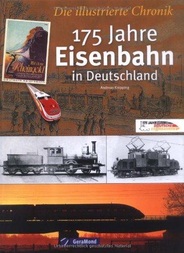 175 Jahre Eisenbahn in Deutschland: Die illustrierte Chronik