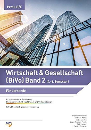 Wirtschaft & Gesellschaft (BiVo) Praxisorientierte Einführung: Band 2 für KV Profil B/E