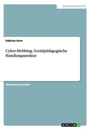 Cyber-Mobbing. Sozialpädagogische Handlungsansätze