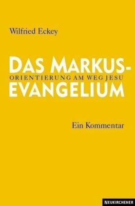 Das Markusevangelium. Orientierung am Weg Jesu. Ein Kommentar