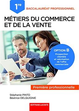 Métiers du commerce et de la vente, option B prospection clientèle et valorisation de l'offre commerciale 1re professionnelle, bac pro