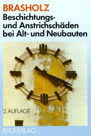 Beschichtungs- und Anstrichschäden bei Alt- und Neubauten. Schadensbild, Ursache, Behebung, Vorbeugung